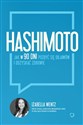 Hashimoto Jak w 90 dni pozbyć się objawów i odzyskać zdrowie books in polish