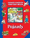 Pierwsze książeczki Tony`ego Wolfa. Pojazdy  