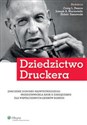 Dziedzictwo Druckera Znaczenie dorobku najwybitniejszego przedstawiciela nauk o zarządzaniu dla współczesnych liderów biz 
