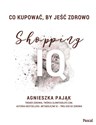 Co kupować by jeść zdrowo Shopping IQ - Agnieszka Pająk