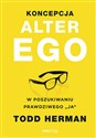 Koncepcja Alter Ego W poszukiwaniu prawdziwego - Herman Todd