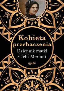 Kobieta przebaczenia Dziennik matki Clelii Merloni  