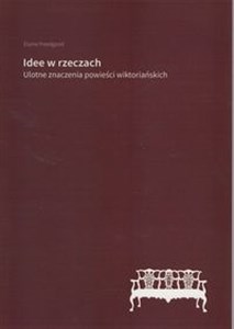 Idee w rzeczach Ulotne znaczenia powieści wiktoriańskich online polish bookstore