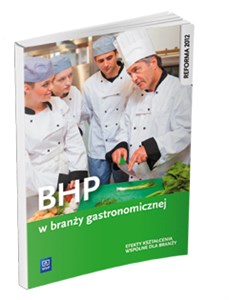 BHP W BRANŻY GASTRONOMICZNEJ. PODRĘCZNIK DO KSZTAŁCENIA ZAWODOWEGO. SZKOŁY PONADGIMNAZJALNE 