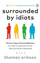 Surrounded by Idiots The Four Types of Human Behaviour (or, How to Understand Those Who Cannot Be Understood) - Thomas Erikson - Polish Bookstore USA