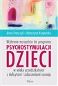 WYBRANE NARZĘDZIA DO PROGRAMU PSYCHOSTYMULACJI DZIECI W WIEKU PRZEDSZKOLNYM Z DEFICYTAMI I ZABURZENIAMI ROZWOJU polish usa