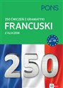 250 ćwiczeń z gramatyki Francuski z kluczem - Opracowanie Zbiorowe  