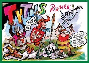 Tytus, Romek i A'Tomek w bitwie grunwaldzkiej 1410 roku z wyobraźni Papcia Chmiela narysowani buy polish books in Usa