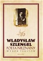 Poeta nieznany Wybór tekstów - Władysław Szlengel