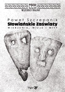 Słowiańskie zaświaty Wierzenia, wizje i mity Canada Bookstore