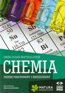 Chemia Matura 2014 Zbiór zadań maturalnych Poziom podstawowy i rozszerzony 