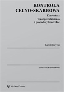 Kontrola celno-skarbowa Komentarz Wzory, zestawienia i procedury kontrolne Polish bookstore