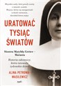 Uratować tysiąc światów Historia zakonnicy, która ratowała żydowskie dzieci - Alina Petrowa-Wasilewicz