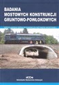 Badania mostowych konstrukcji gruntowo-powłokowych - Czesław Machelski  