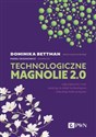 Technologiczne magnolie 2.0 Gdy większość z nas uwierzy, że dzięki technologiom zmienimy świat na lepsze online polish bookstore