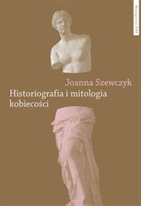 Historiografia i mitologia kobiecości Bookshop