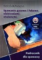 Spawanie gazowe i łukowe elektrodami otulonymi Podręcznik dla spawaczy buy polish books in Usa