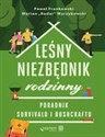 Leśny niezbędnik rodzinny. Poradnik survivalu i bushcraftu Poradnik survivalu i bushcraftu - Frankowski Paweł, "Radar" Wyrzykowski Marian