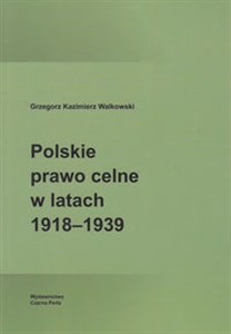 Polskie prawo celne w latach 1918-1939 - Polish Bookstore USA