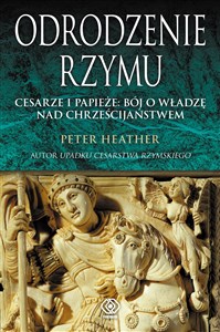 Odrodzenie Rzymu Cesarze i papieże: bój o władzę nad chrześcijaństwem Polish Books Canada