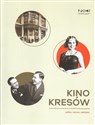 Kino Kresów Kultura filmowa na ziemiach wschodnich II Rzeczpospolitej / EC1 Łódź - Opracowanie Zbiorowe