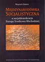 Międzynarodówka Socjalistyczna a socjaldemokracja Europy Środkowo-Wschodniej bookstore