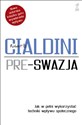 Pre-swazja. Jak w pełni wykorzystać techniki wpływu społecznego - Robert Cialdini