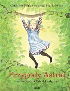 Przygody Astrid zanim została Astrid Lindgren online polish bookstore