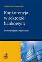 Konkurencja w sektorze bankowym Teoria i wyniki empiryczne pl online bookstore