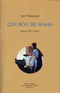Gdy Bóg się waha Poezje 1977-2017 chicago polish bookstore