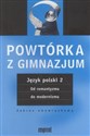 Powtórka z gimnazjum Język polski 2 Od romantyzmu do modernizmu zakres obowiązkowy online polish bookstore