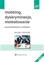 Mobbing, dyskryminacja, molestowanie Przeciwdziałanie w praktyce - Jarosław Marciniak