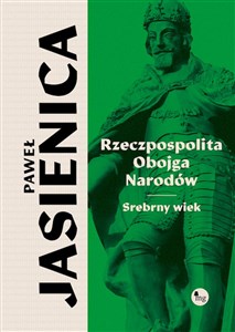 Rzeczpospolita obojga narodów Srebrny wiek Polish bookstore