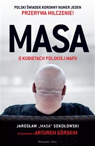 MASA o kobietach polskiej mafii Jarosław "Masa" Sokołowski w rozmowie z Arturem Górskim pl online bookstore