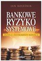 Bankowe ryzyko systemowe Źródła i instrumenty redukcji Polish bookstore