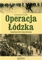 Operacja Łódzka Zapomniany fakt I wojny światowej - Jolanta A. Daszyńska (red.)