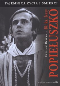 Bł ks Jerzy Popiełuszko Tajemnica życia i śmierci bookstore