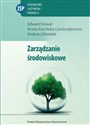 Zarządzanie środowiskowe - Edward Kowal, Aneta Kucińska-Landwójtowicz, Andrzej Misiołek