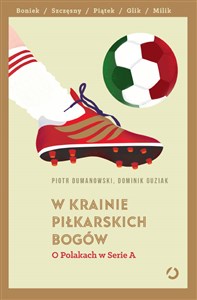 W krainie piłkarskich bogów O Polakach w Serie A bookstore