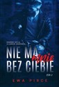 Nie ma mnie bez Ciebie - Ewa Pirce