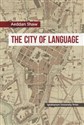 The City of Language An Exploration of Different Accounts of Language Through the Prism of Normativity - Polish Bookstore USA