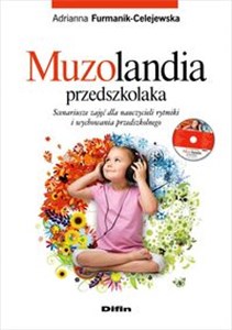 Muzolandia przedszkolaka Scenariusze zajęć dla nauczycieli rytmiki i wychowania przedszkolnego z płytą CD bookstore