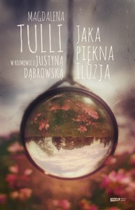 Jaka piękna iluzja Magdalena Tulli w rozmowie z Justyną Dąbrowską Polish Books Canada
