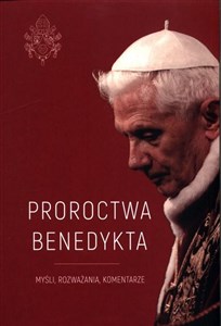 Proroctwa Benedykta Myśli, rozważania, komentarze Canada Bookstore