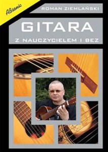Gitara z nauczycielem i bez Podręcznik do nauki gry na gitarze klasycznej Polish bookstore