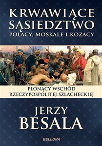 Krwawiące sąsiedztwo Polacy, Moskale i Kozacy  