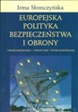 Europejska polityka bezpieczeństwa i obrony Uwarunkowania - struktury - funkcjonowanie Polish Books Canada