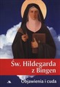 Święta Hildegarda z Bingen Objawienia i cuda - 