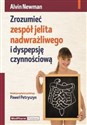 Zrozumieć zespół jelita nadwrażliwego i dyspepsję czynnościową - Alvin Newman 