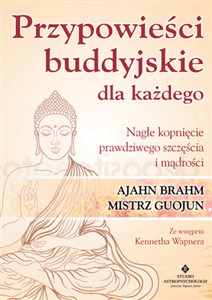 Przypowieści buddyjskie dla każdego Nagłe kopnięcie prawdziwego szczęścia i mądrości Polish Books Canada